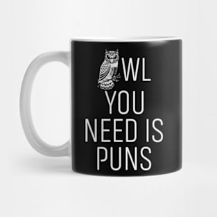 Owl you Need is Puns Funny Sarcasm Mug